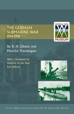 The German Submarine War 1914-1918 - R.H. Gibson,Maurice Prendergast - cover