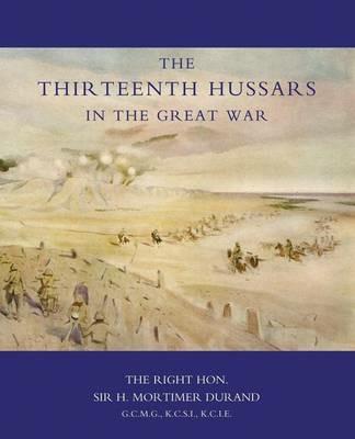 Thirteenth Hussars in the Great War - H. Mortimer Durand - cover