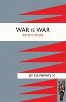 War is War: Artists Rifles - Ex-Private X - cover