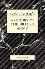 Fortescue's History of the British Army: Volume VIII