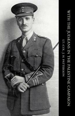 With the Judaeans in the Palestine Campaign - J. H. Patterson - cover