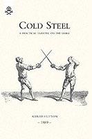 Cold Steel: a Practical Treatise on the Sabre (1889) - Alfred Hutton - cover