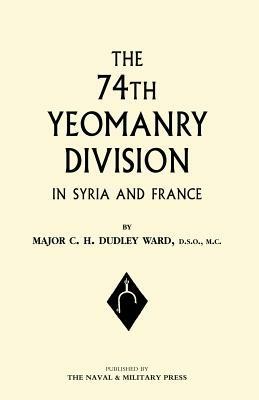74th (Yeomanry) Division in Syria and France - C.H.Dudley Ward - cover