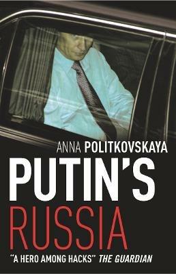 Putin's Russia: The definitive account of Putin’s rise to power - Anna Politkovskaya - cover