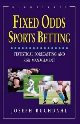 Fixed Odds Sports Betting: Statistical Forecasting and Risk Management - Joseph Buchdahl - cover