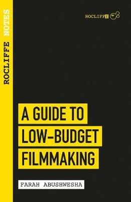 Rocliffe Notes - A Guide to Low-Budget Filmmaking - Farah Abushwesha - cover