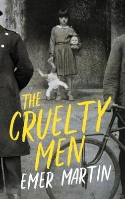 The Cruelty Men - Emer Martin - cover
