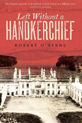 Left Without A Handkerchief - Robert O'Byrne - cover
