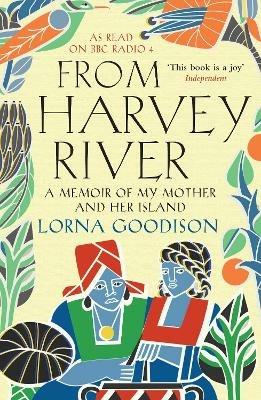 From Harvey River: A Memoir Of My Mother And Her Island - Lorna Goodison - cover