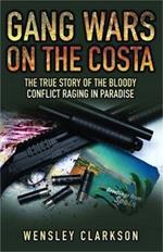 Gang Wars on the Costa: The True Story of the Bloody Conflict Racing in Paradise