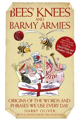 Bees' Knees and Barmy Armies - Harry Oliver - cover