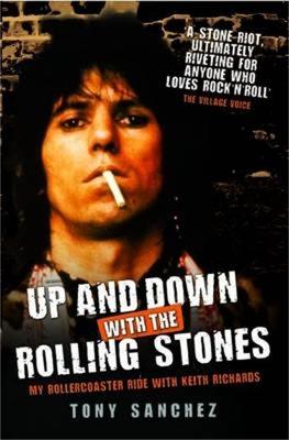 Up and Down with the Rolling Stones: My Rollercoaster Ride with Keith Richards - Tony Sanchez - cover