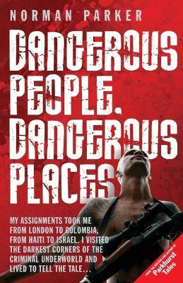 Dangerous People, Dangerous Places - Norman Parker - cover