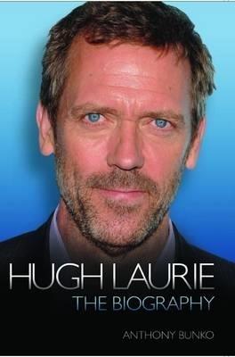 Hugh Laurie - the Biography - Anthony Bunko - cover