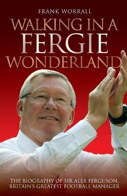Walking in Fergie Wonderand - Frank Worrall - cover