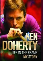 Ken Doherty - Life in the Frame - My Story