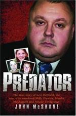 Predator: The True Story of Levi Bellfield, the Man Who Murdered Millie Dowler, Marsha McDonnell and Amelie Delagrange