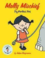 Molly Mischief: My Perfect Pet - Adam Hargreaves - cover