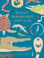 Really Remarkable Reptiles - Jake Williams - cover