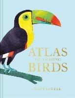 Atlas of Amazing Birds - Matt Sewell - cover
