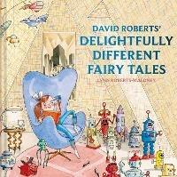 David Roberts' Delightfully Different Fairytales - Lynn Roberts - cover