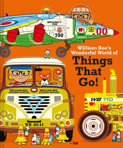 William Bee's Wonderful World of Things That Go! - William Bee - ebook