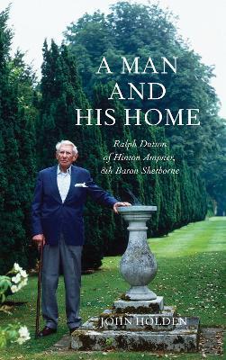 A Man and his Home: Ralph Dutton of Hinton Ampner, 8th Baron Sherborne - John Holden - cover
