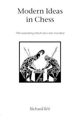 Modern Ideas in Chess - Richard Reti,Harry Golombek - cover
