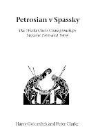 Petrosian V Spassky: The World Championships 1966 and 1969 - Harry Golombek,Peter Clarke - cover