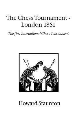 Chess Tournament, the - London 1851 - Howard Staunton - cover