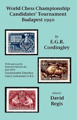 World Chess Championship Candidates' Tournament - Budapest 1950 - E G R Cordingley - cover
