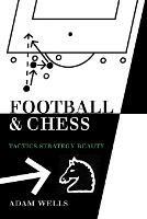 Football and Chess: Tactics Strategy Beauty - Adam Wells - cover