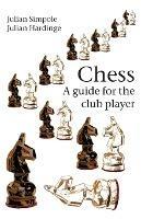 Chess: A Guide for the Club Player - Julian Simpole,Julian Hardinge - cover