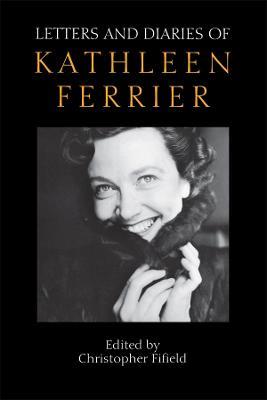 Letters and Diaries of Kathleen Ferrier: Revised and Enlarged Edition - cover