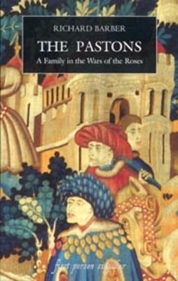 The Pastons: A Family in the Wars of the Roses - cover