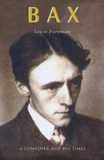 Bax: A Composer and his Times