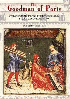 The Goodman of Paris (Le Ménagier de Paris): A Treatise on Moral and Domestic Economy by A Citizen of Paris, c.1393 - cover