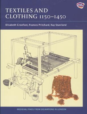 Textiles and Clothing, c.1150-1450 - Elisabeth Crowfoot,Frances Pritchard,Kay Staniland - cover
