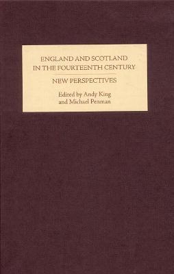 England and Scotland in the Fourteenth Century: New Perspectives - cover