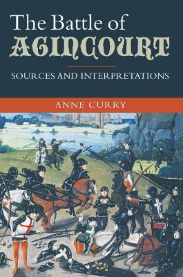 The Battle of Agincourt: Sources and Interpretations - Anne Curry - cover