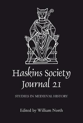 The Haskins Society Journal 21: 2009. Studies in Medieval History - cover