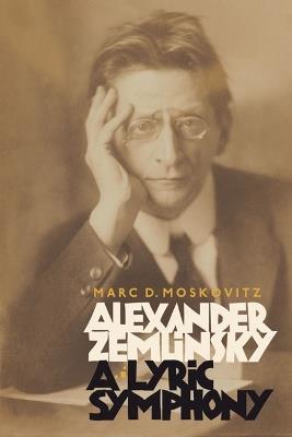 Alexander Zemlinsky: A Lyric Symphony - Marc D. Moskovitz - cover