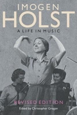Imogen Holst: A Life in Music: Revised Edition - cover