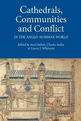 Cathedrals, Communities and Conflict in the Anglo-Norman World - cover