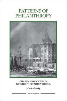Patterns of Philanthropy: Charity and Society in Nineteenth-Century Bristol - Martin Gorsky - cover
