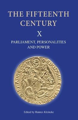 The Fifteenth Century X: Parliament, Personalities and Power. Papers Presented to Linda S. Clark - cover