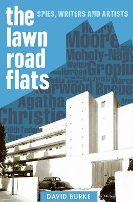 The Lawn Road Flats: Spies, Writers and Artists - David Burke - cover