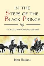 In the Steps of the Black Prince: The Road to Poitiers, 1355-1356