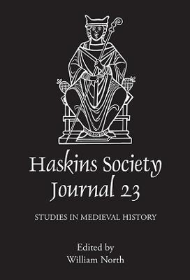 The Haskins Society Journal 23: 2011. Studies in Medieval History - cover