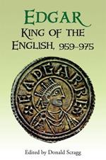 Edgar, King of the English, 959-975: New Interpretations